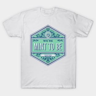 We're Mint to be together funny food pun T-Shirt